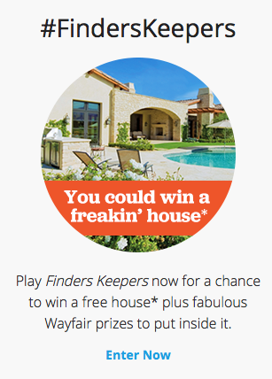 You could win a freakin house
